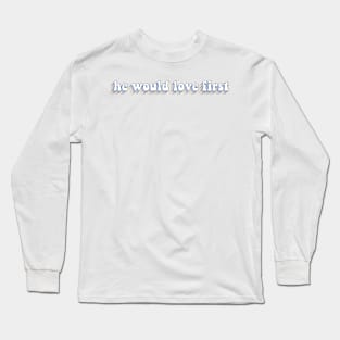 hwlf x he would love first Long Sleeve T-Shirt